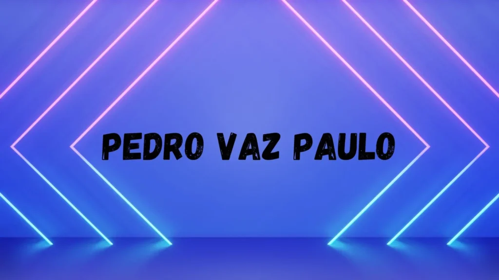 Pedro Vaz Paulo: Who Is He and Why Does He Matter?