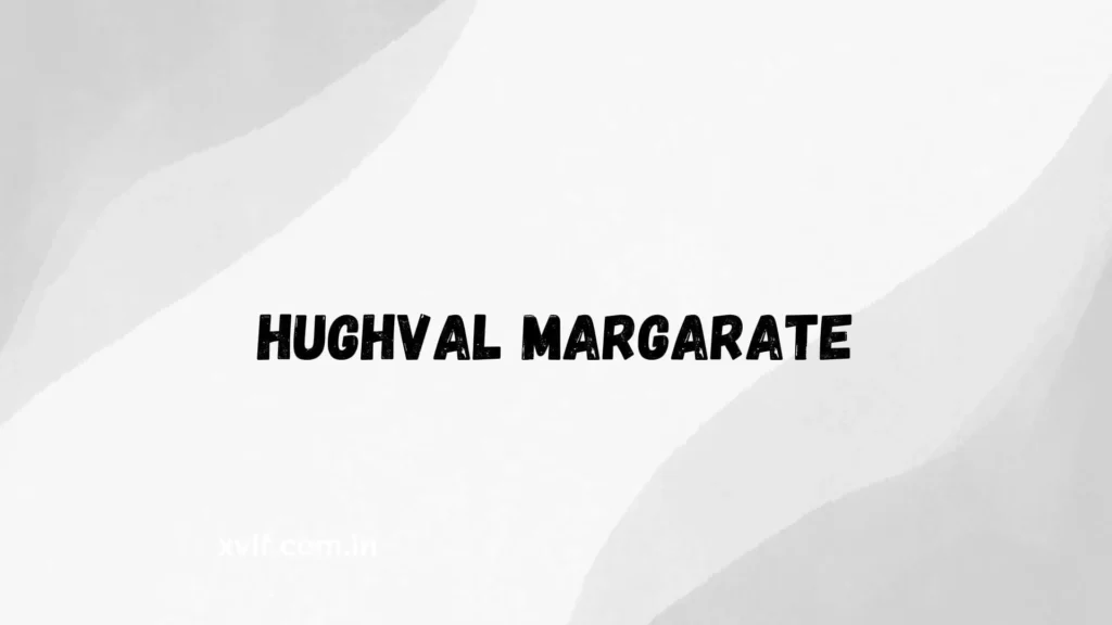 Hughval Margarate | Who Was He?