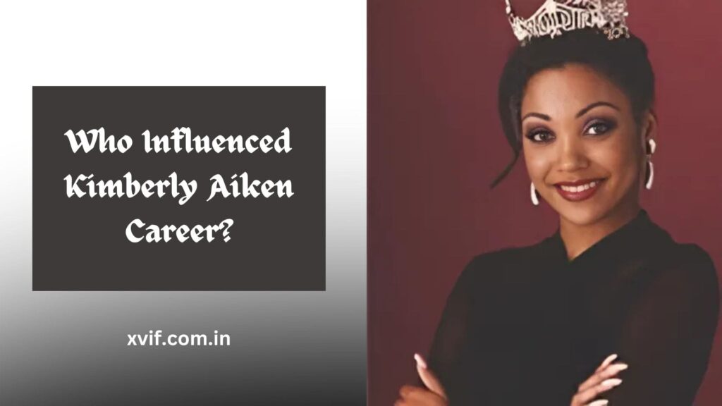 Who Influenced Kimberly Aiken Career? Key Mentors & Figures